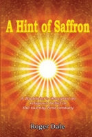 A Hint of Saffron: A Buddhist's thoughts on religious belief in the twenty first century 1326106856 Book Cover