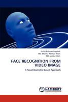 Face Recognition from Video Image: A Novel Biometric Based Approach 3848484226 Book Cover
