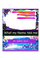 What My Nanna Told Me! 0645374512 Book Cover