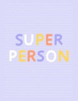 Super Person: Fancy Colorful Lined Journal, Large College Ruled Notebook for Teens Kids Students Girls Teachers Moms Univeristy School Notes Gift 169190774X Book Cover