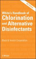 White's Handbook of Chlorination and Alternative Disinfectants 0470180986 Book Cover