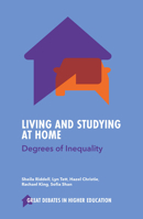 Living and Studying at Home: Degrees of Inequality (Great Debates in Higher Education) 183549501X Book Cover