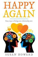 HAPPY AGAIN: Easy steps to fixing your relationship now 1791980597 Book Cover
