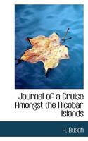 Journal of a Cruise Amongst the Nicobar Islands 102211431X Book Cover