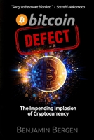Bitcoin Defect: The Impending Implosion of Cryptocurrency B092C8TMMV Book Cover