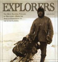 Explorers: The Most Exciting Voyages of Discovery -- From the African Expeditions to the Lunar Landing 1554079225 Book Cover