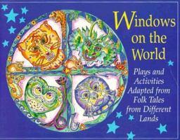 Windows on the World: Plays and Activities Adapted from Folk Tales from Different Lands 0888650892 Book Cover