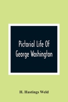 Pictorial Life of George Washington: Embracing Anecdotes, Illustrative of His Character. and Embellished with Engravings. for the Young People of the 9354364705 Book Cover