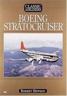 Boeing Stratocruiser (Classic Airliners) 0760311978 Book Cover