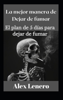 La mejor manera de dejar de fumar: El plan de 5 días para dejar de fumar B0C123F2D1 Book Cover