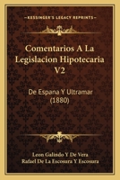 Comentarios A La Legislacion Hipotecaria V2: De Espana Y Ultramar (1880) 1168485649 Book Cover