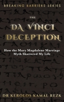 The Da Vinci Deception: How the Mary Magdalene Marriage Myth Shattered My Life (special edition) (Breaking Barriers) B0H3BHKCSY Book Cover
