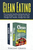 Clean Eating Bundle : The Essential Healthy Eating Bundle for Lasting Weight Loss- Change Your Diet, Change Your Health, Change Your Life! 1537199382 Book Cover