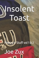 Insolent Toast: Poetry n Stuff vol 1 &2 B0GSZH4PMR Book Cover