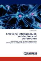 Emotional intelligence, job satisfaction and performance 3848439204 Book Cover