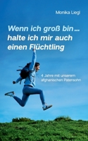 Wenn ich groß bin...halte ich mir auch einen Flüchtling: 4 Jahre mit unserem afghanischen Patensohn 3756887677 Book Cover