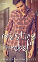 Resisting the Rebel 1682812545 Book Cover