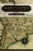 The Jesuit and the Incas: The Extraordinary Life of Padre Blas Valera, S.J. (History, Languages, and Cultures of the Spanish and Portuguese Worlds) 0472030418 Book Cover