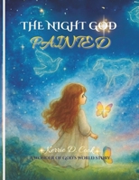 The Night God Painted: A Wonder of God's World Story (The Wonder of God's World) B0FPD5N6PV Book Cover
