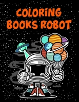 Coloring Books Robot: Coloring Books Robot, Robot Coloring Book For Toddlers. 70 Pages 8.5"x 11" In Cover. 1710598743 Book Cover