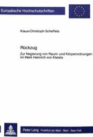 Rueckzug: Zur Negierung Von Raum- Und Koerperordnungen Im Werk Heinrich Von Kleists 3820494766 Book Cover