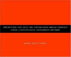 Predicting the Next Big Advertising Breakthrough Using a Potentially Dangerous Method 1550503502 Book Cover