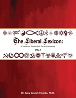 The Liberal Lexicon: A Socialistic, Spiritualistic Encyclodictionary Vol. 1 196661523X Book Cover