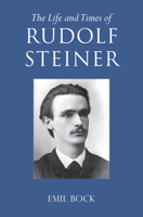 The Life and Times of Rudolf Steiner: Volume 1 and Volume 2 1782508287 Book Cover