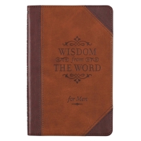 Wisdom From The Word For Men | Brown Faux Leather Flexcover Devotional Gift Book for Men | 100 Relevant Topics With Truth From God's Word | Ribbon Marker and Gilt-Edged Pages 1432131915 Book Cover