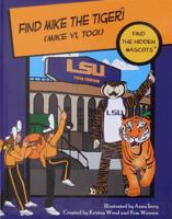 Find Mike the Tiger! (Mike VI, Too!) (Find the Hidden Mascots) 193515902X Book Cover