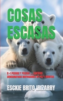 Cosas Escasas: 8 +1 Poemas Y Poesias,, Canticos Democraticos Motivadores de Paz Y Amistad 1080841946 Book Cover