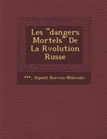 Les "Dangers Mortels" de La R Volution Russe 1249985498 Book Cover