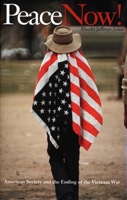 Peace Now!: American Society and the Ending of the Vietnam War 0300089201 Book Cover