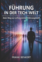 Führung in der Tech-Welt: Dein Weg zur erfolgreichen Führungskraft (German Edition) B0G7GN84P9 Book Cover