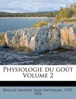 Physiologie Du Gout. Tome 2 2014469946 Book Cover
