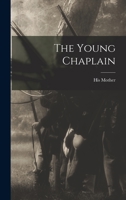 The Young Chaplain - Scholar's Choice Edition 1016059884 Book Cover