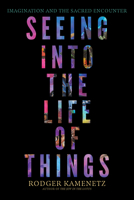 Seeing Into the Life of Things: Imagination and the Sacred Encounter 1958972916 Book Cover