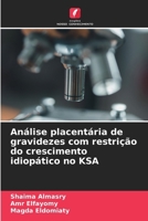 Análise placentária de gravidezes com restrição do crescimento idiopático no KSA (Portuguese Edition) 6208614686 Book Cover