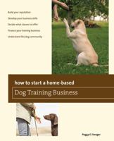 How to Start a Home-based Dog Training Business 0762780045 Book Cover