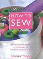 How to Sew Step-by-Step: Sewing techniques made simple for hand and machine, with 350 colour photographs and diagrams (Step-By-Step) 1844764788 Book Cover