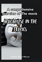 A comprehensive overview of The movie “Apocalypse in the Tropics.” B0FKBCT42J Book Cover