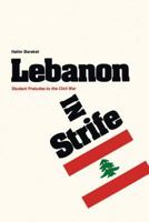 Lebanon in Strife: Student Preludes to the Civil War (Modern Middle East Series (Austin, Tex.), No. 2.) 0292703228 Book Cover