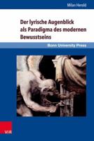 Der Lyrische Augenblick ALS Paradigma Des Modernen Bewusstseins: Kant, Schlegel, Leopardi, Baudelaire, Rilke 3847106511 Book Cover