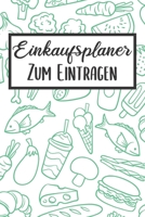 Einkaufsplaner Zum Eintragen: Essensplaner | Einkausfplan A5,  Einkaufsliste, Menüplaner | 52 Wochenplan (German Edition) 1689089342 Book Cover