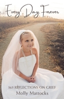 Every Day, Forever: 365 Reflections on Grief B0CJ4VBB37 Book Cover