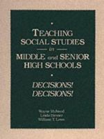 Teaching Social Studies in Middle and Senior High Schools: Decisions Decisions 0675212537 Book Cover