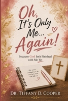 Oh, It's Only Me...Again! B0HC5YS92G Book Cover