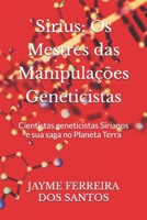 Sirius: Os Mestres das Manipulações Geneticistas: Cientistas geneticistas Sirianos e sua saga no Planeta Terra (Portuguese Edition) B0FCDR56JK Book Cover