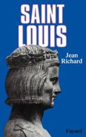 Saint Louis: Roi d'une France féodale, soutien de la Terre sainte (Biographies Historiques) 2213011680 Book Cover