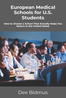European Medical Schools for U.S. Students: How to Choose a School That Actually Helps You Return to the United States B0GXQNFBWB Book Cover